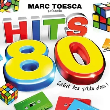 Marc Toesca présente Hits 80 : Salut les p’tits clous ! by Various Artists - album cover