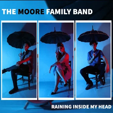 Raining Inside My Head by The Moore Family Band - album cover