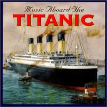 Music Aboard the Titanic by Various Artists - album cover