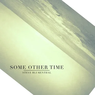 Some Other Time by Steve Blumenthal - album cover