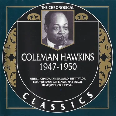 The Chronological Classics: Coleman Hawkins 1947-1950