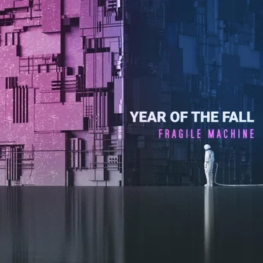 Fragile Machine by Year of the Fall - album cover