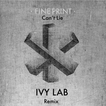 Can’t Lie (Ivy Lab remix) by Fine Print - album cover