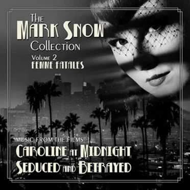 The Mark Snow Collection, Volume 2: Femme Fatales