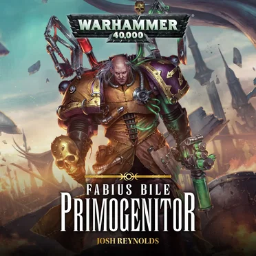 Fabius Bile: Primogenitor by Josh Reynolds - album cover