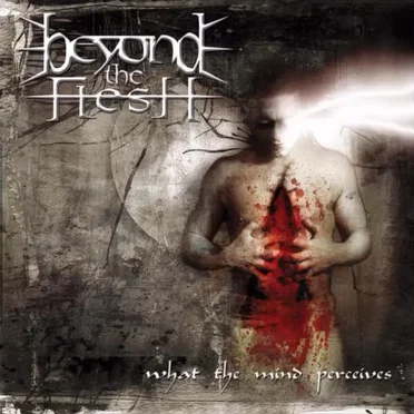 What the Mind Perceives by Beyond the Flesh - album cover