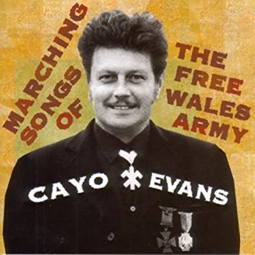 Marching Songs Of The Free Wales Army by Cayo Evans - album cover