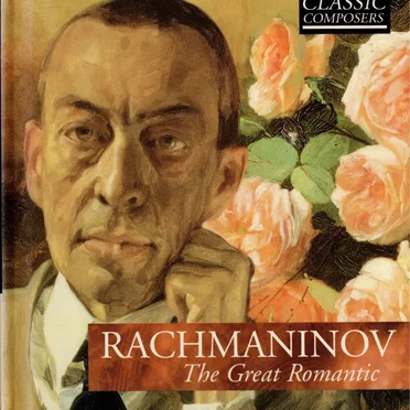Rachmaninov: The Great Romantic (The Classic Composers – Modern 1)
