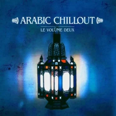 Arabic Chillout: Le Volume Deux by Various Artists - album cover