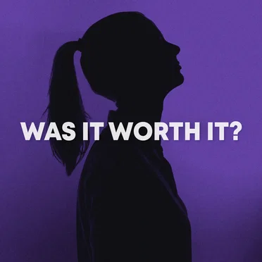 Was It Worth It