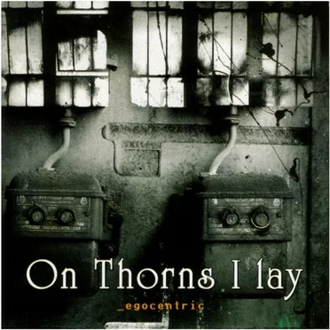 Egocentric by On Thorns I Lay - album cover