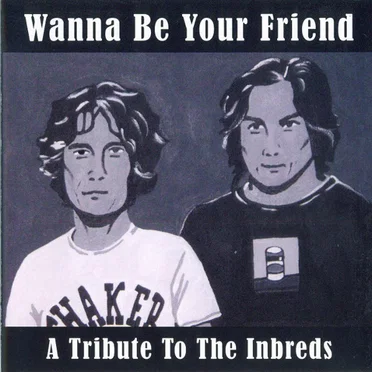 Wanna Be Your Friend - A Tribute to the Inbreds by Various Artists - album cover