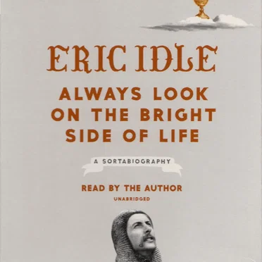 Always Look on the Bright Side of Life (a Sortabiography) by Eric Idle - album cover