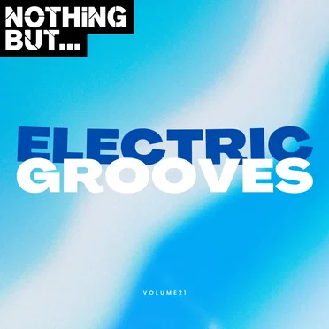 Nothing But... Electric Grooves, Vol. 21 by Various Artists - album cover