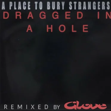 Dragged in a Hole (Glove remix)
