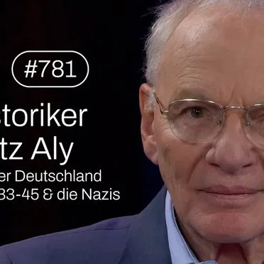 Jung & Naiv #781, „Historiker Götz Aly über die Nazis & Deutschland 1933 bis 1945“ by Tilo Jung - album cover