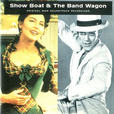 Show Boat & The Band Wagon: Original MGM Soundtrack Recordings