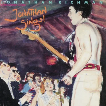 Jonathan Sings! by Jonathan Richman & The Modern Lovers - album cover
