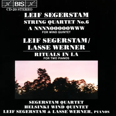 Segerstam: String Quartet no. 6 / A NNNNOOOOOWWW / Segerstam/Werner: Rituals in La