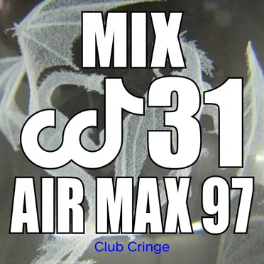 CRINGE MIX #31 by AIR MAX 97 - album cover