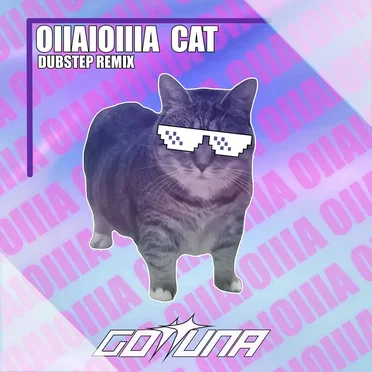 OIIAIOIIIA CAT (Dubstep Remix)