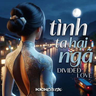 Tình Ta Hai Ngã (Divided Love) - Hard Vina by KICKCHEEZE - album cover