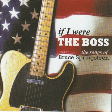 If I Were the Boss: The Songs of Bruce Springsteen by Various Artists - album cover