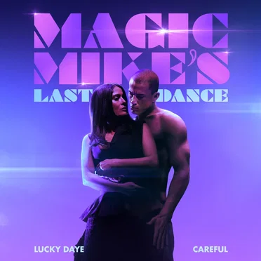 Careful (From the Original Motion Picture “Magic Mike’s Last Dance”)
