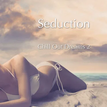 Seduction - Chill Out Dreams, Vol. 2 by Various Artists - album cover