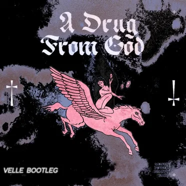 A Drug From God (VELLE bootleg)