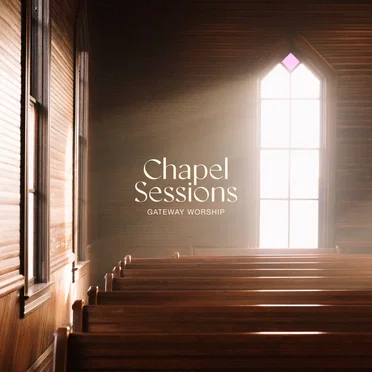 Chapel Sessions by Gateway Worship - album cover