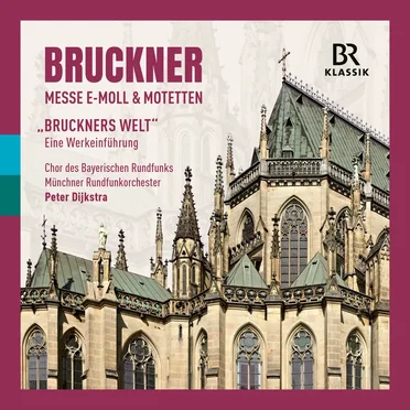 Bruckner: Mass in E minor & Motets & “BRUCKNER’S WORLD” - An introduction to the works