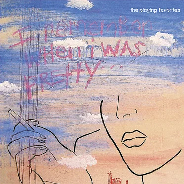 I Remember When I Was Pretty by The Playing Favorites - album cover