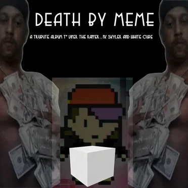 DEATH BY MEME : A TRIBUTE ALBUM TO VIPER THE RAPPER, PK SKYLER AND WHITE CUBE