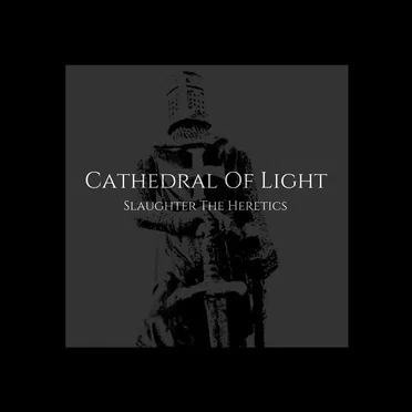 Slaughter the Heretics by Cathedral Of Light - album cover