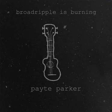 Broadripple Is Burning by Payte Parker - album cover