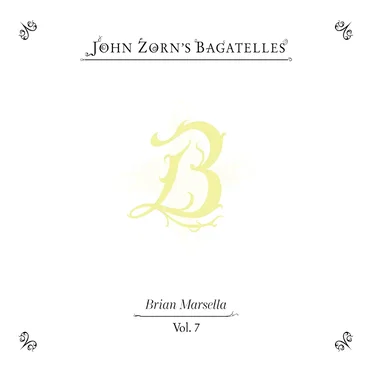The Bagatelles, Vol. 7