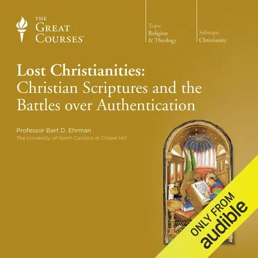 Lost Christianities: Christian Scriptures and the Battles over Authentication by Professor Bart D. Ehrman - album cover