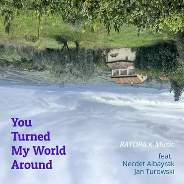 You Turned My World Around