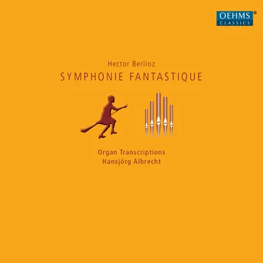Symphonie fantastique: Organ Transcriptions