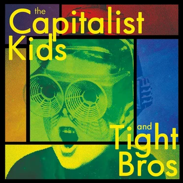 The Capitalist Kids and Tight Bros