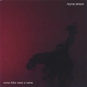 Some Folks Need a Name by Reyna Larson - album cover