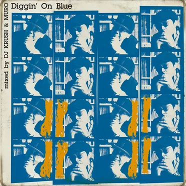 Diggin’ on Blue: Mixed by DJ Krush & Muro