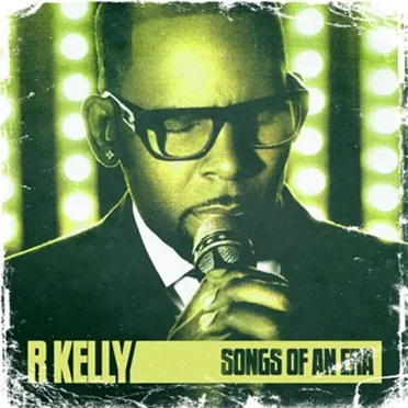 Songs of an Era: Best of R. Kelly by R. Kelly - album cover