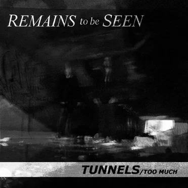 Tunnels/Too Much