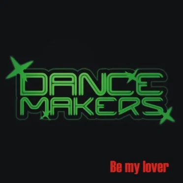 Be My Lover by Dance Makers - album cover