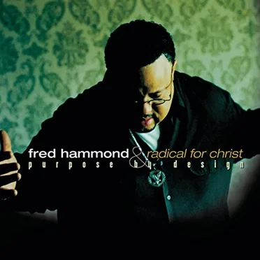 Purpose by Design by Fred Hammond & Radical for Christ - album cover