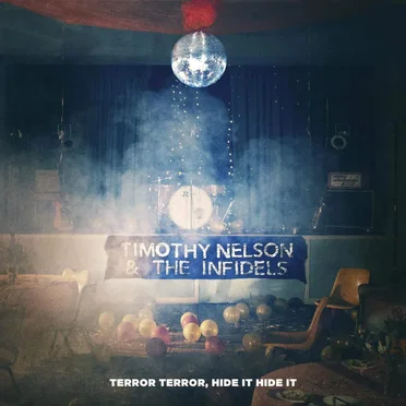Terror Terror, Hide It Hide It by Timothy Nelson & The Infidels - album cover