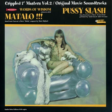 Crippled 7″ Masters, Vol.2: Original Movie Soundtracks - Matalo!!! / Pussy Slash / Words of Wisdom
