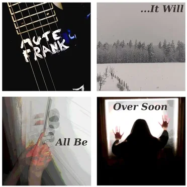 It Will All Be Over Soon